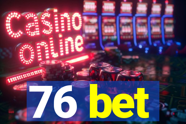 76 bet